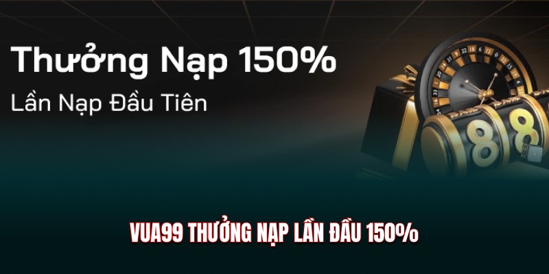 vua99-thuong-nap-lan-dau-150%